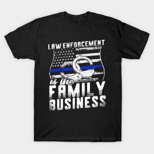 Law Enforcement Is The Family Business T-Shirt